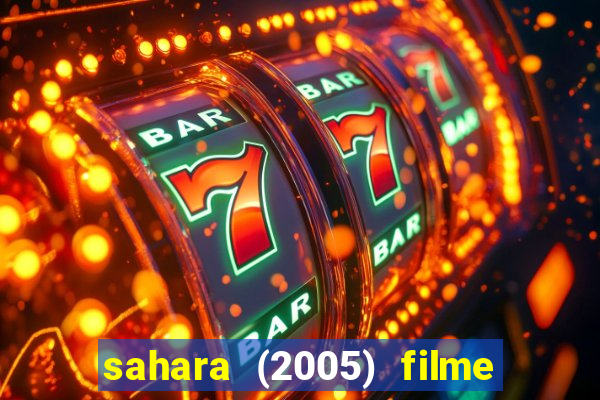 sahara (2005) filme completo dublado